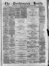 Northampton Herald Saturday 27 April 1889 Page 1
