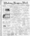Woking News & Mail Friday 13 December 1907 Page 1