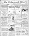Wellingborough News Friday 07 February 1908 Page 1