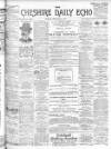 Cheshire Daily Echo Monday 25 February 1901 Page 1