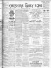 Cheshire Daily Echo Thursday 07 March 1901 Page 1