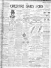 Cheshire Daily Echo Tuesday 11 June 1901 Page 1