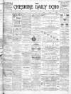 Cheshire Daily Echo Monday 15 July 1901 Page 1