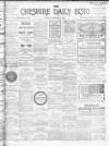Cheshire Daily Echo Tuesday 01 December 1903 Page 1
