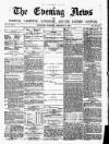 Eastern Evening News Tuesday 17 January 1882 Page 1