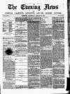 Eastern Evening News Wednesday 25 January 1882 Page 1