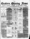 Eastern Evening News Tuesday 28 February 1882 Page 1