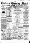 Eastern Evening News Saturday 16 December 1882 Page 1