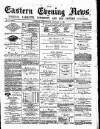 Eastern Evening News Wednesday 10 January 1883 Page 1