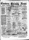 Eastern Evening News Friday 30 March 1883 Page 1