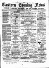 Eastern Evening News Saturday 07 April 1883 Page 1