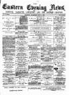 Eastern Evening News Thursday 12 July 1883 Page 1