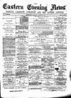 Eastern Evening News Monday 30 July 1883 Page 1