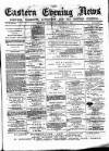 Eastern Evening News Wednesday 17 October 1883 Page 1