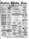 Eastern Evening News Tuesday 04 December 1883 Page 1