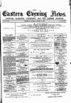Eastern Evening News Monday 17 March 1884 Page 1