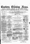 Eastern Evening News Tuesday 01 April 1884 Page 1