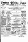 Eastern Evening News Thursday 03 April 1884 Page 1