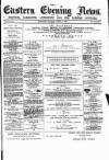 Eastern Evening News Friday 04 April 1884 Page 1