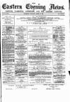 Eastern Evening News Monday 21 April 1884 Page 1