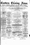 Eastern Evening News Thursday 24 April 1884 Page 1