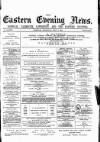 Eastern Evening News Thursday 03 July 1884 Page 1