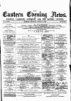 Eastern Evening News Thursday 14 August 1884 Page 1