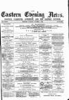 Eastern Evening News Tuesday 07 October 1884 Page 1