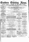 Eastern Evening News Wednesday 15 October 1884 Page 1