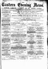 Eastern Evening News Saturday 03 January 1885 Page 1