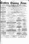 Eastern Evening News Wednesday 14 January 1885 Page 1