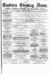 Eastern Evening News Saturday 17 January 1885 Page 1