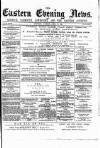 Eastern Evening News Tuesday 14 April 1885 Page 1