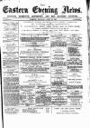 Eastern Evening News Thursday 30 April 1885 Page 1