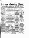 Eastern Evening News Saturday 13 June 1885 Page 1