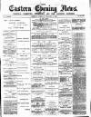 Eastern Evening News Saturday 06 February 1886 Page 1