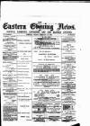 Eastern Evening News Friday 12 February 1886 Page 1