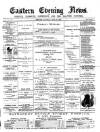 Eastern Evening News Saturday 16 June 1888 Page 1