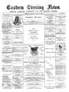Eastern Evening News Saturday 21 July 1888 Page 1