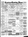Eastern Evening News Wednesday 13 April 1892 Page 1