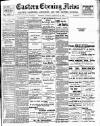 Eastern Evening News Monday 28 February 1898 Page 1