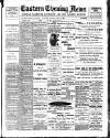 Eastern Evening News Monday 08 May 1899 Page 1