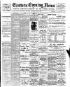 Eastern Evening News Tuesday 18 July 1899 Page 1