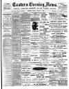 Eastern Evening News Friday 19 January 1900 Page 1