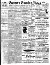 Eastern Evening News Friday 09 February 1900 Page 1