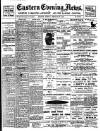 Eastern Evening News Monday 26 February 1900 Page 1