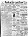 Eastern Evening News Tuesday 13 March 1900 Page 1