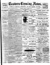 Eastern Evening News Monday 19 March 1900 Page 1
