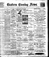 Eastern Evening News Saturday 01 March 1902 Page 1