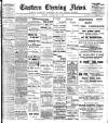 Eastern Evening News Saturday 31 May 1902 Page 1
